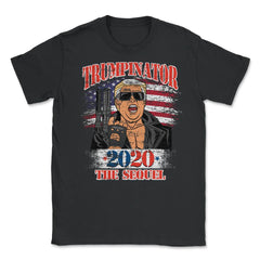Trumpinator 2020 the Sequel Funny Trump for President Design design - Black