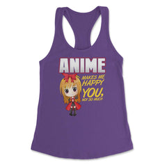 Anime Makes Me Happy You, not so much Gifts design Women's Racerback - Purple