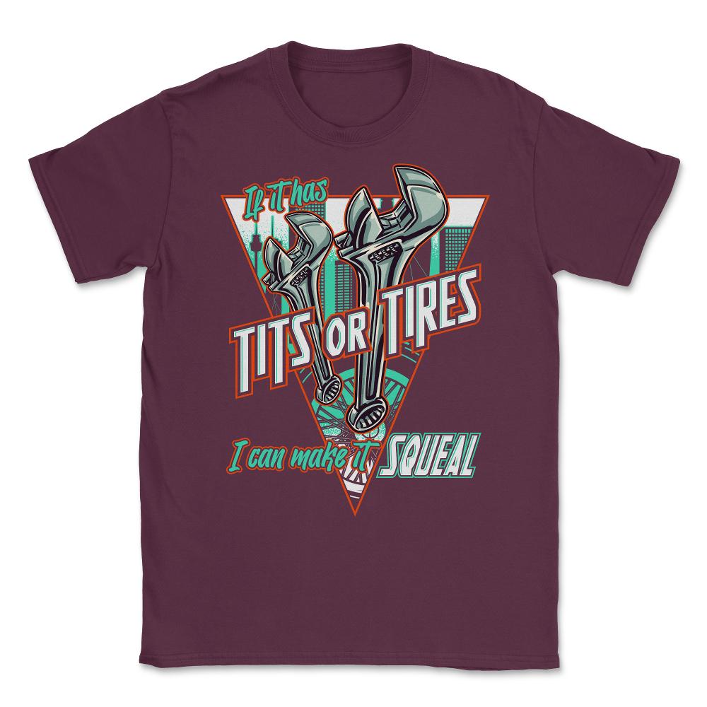 If It Has Tits Or Tires, I Can Make It Squeal Funny Mechanic design - Maroon