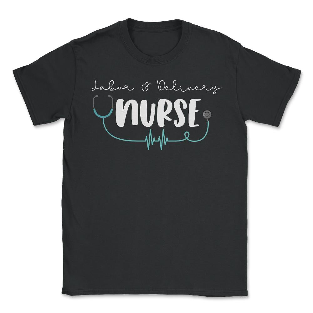 Funny Labor & Delivery Nurse L&D RN Nurse Practitioner design - Unisex T-Shirt - Black