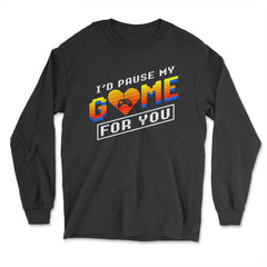 I’d Pause My Game For You Valentine Video Game Funny graphic - Long Sleeve T-Shirt - Black
