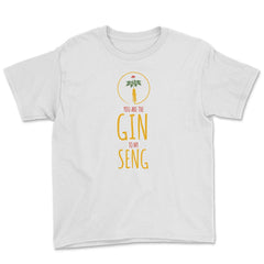 Funny Ginseng Meme You Are The Gin To My Seng graphic Youth Tee - White