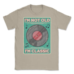 Im Not Old Im a Classic Funny Album LP Gift design Unisex T-Shirt - Cream