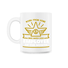 Work From Home Employee of The Month Since March 2020 print - 11oz Mug - White