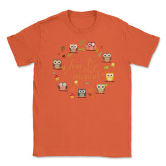 Love is Owl around Funny Humor print Tee Gifts product Unisex T-Shirt - Orange
