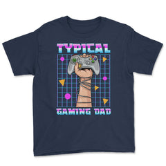 Typical Gaming Dad Funny Father’s Day For Gamers Dads Quote graphic - Navy