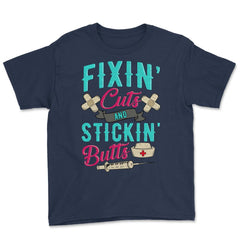 Fixin' cuts and stickin' butts Nurse Design print Youth Tee - Navy
