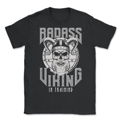 Badass Viking in Training Viking Skull Lovers Design design - Unisex T-Shirt - Black