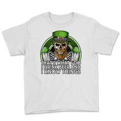 That's What I do, I Drink Beer and I Know Things Youth Tee - White