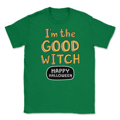 I'm the good Witch Halloween Shirts Gifts  Unisex T-Shirt - Green
