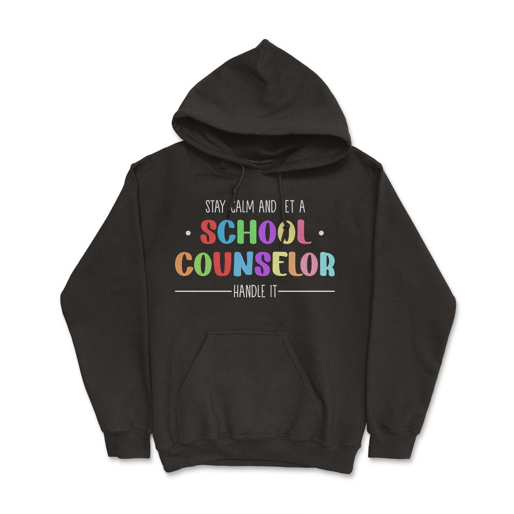 Funny Stay Calm And Let A School Counselor Handle It Humor design - Hoodie - Black