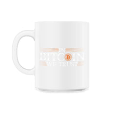 In Bitcoin We Trust Blockchain Slogan Theme For Crypto Fans graphic - 11oz Mug - White