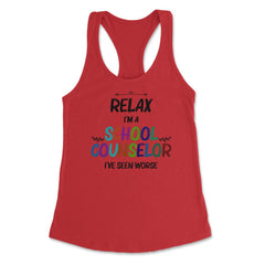 Funny Relax I'm A School Counselor I've Seen Worse Humor print - Red