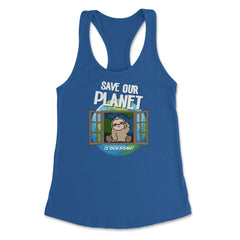 Save our Planet Funny Cute Sloth Gift for Earth Day print Women's - Royal
