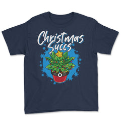 Christmas Succs Hilarious Xmas Succulents Pun graphic Youth Tee - Navy