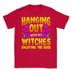 Hanging Out with my Witches Enjoying the Boos Unisex T-Shirt - Red