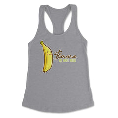 Banana is My Spirit Fruit Funny Humor Gift product Women's Racerback - Heather Grey