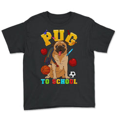Pug To School Funny Back To School Pun Dog Lover graphic Youth Tee - Black