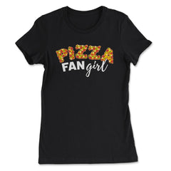 Pizza Fangirl Funny Pizza Lettering Humor Gift design - Women's Tee - Black