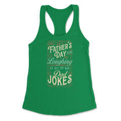 Father’s Day Means Laughing At All My Bad Dad Jokes Dads print - Kelly Green