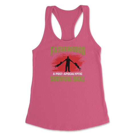Fatherhood A Post-Apocalyptic Survival Skill Hilarious Dad design - Hot Pink