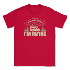 I'm Not Lost I'm RV'ing Camping Vacation Souvenir product Unisex - Red