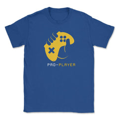PRO-PLAYER Gamer Funny Humor T-Shirt Tee Shirt Gift Unisex T-Shirt - Royal Blue