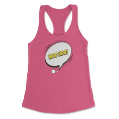 Woo Hoo with a Comic Thought Balloon Graphic print Women's Racerback - Hot Pink