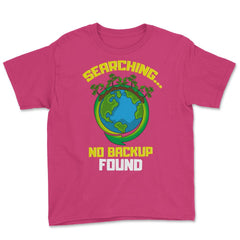 Planet Earth has No Backup Gift for Earth Day graphic Youth Tee - Heliconia