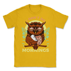 I Don’t Do Mornings Funny Sleepy Owl On A Tree Branch print Unisex - Gold