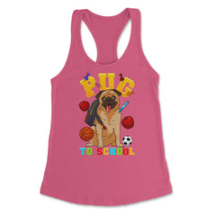 Pug To School Funny Back To School Pun Dog Lover product Women's - Hot Pink
