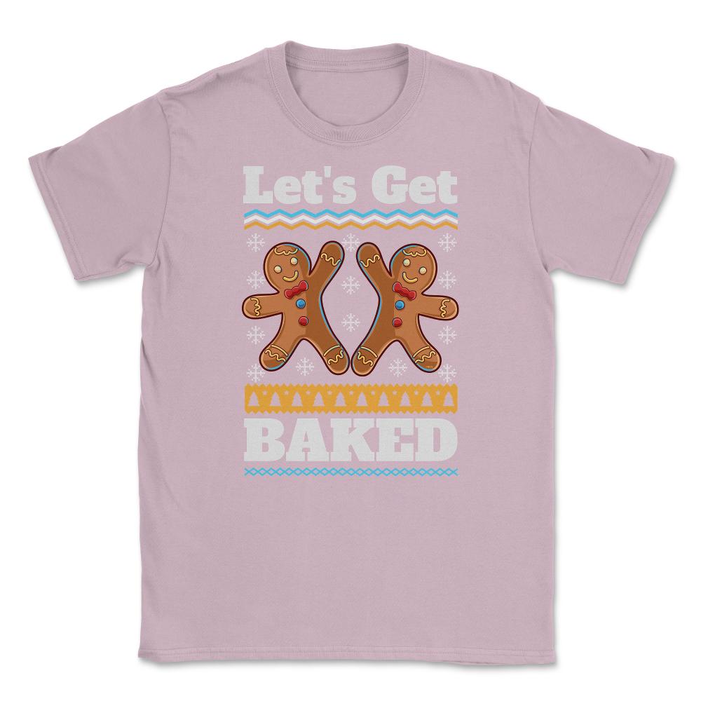 Lets Get baked Christmas Funny Ginger Bread Cookies design Unisex - Light Pink