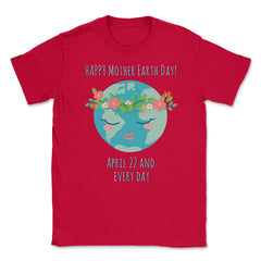 Mother Earth Day T-Shirt Gift for Earth Day  Unisex T-Shirt - Red