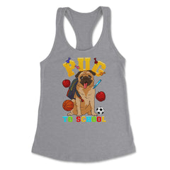 Pug To School Funny Back To School Pun Dog Lover graphic Women's - Heather Grey