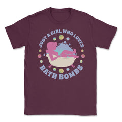 Just a Girl Who loves Bath Bombs Relaxed Women graphic Unisex T-Shirt - Maroon