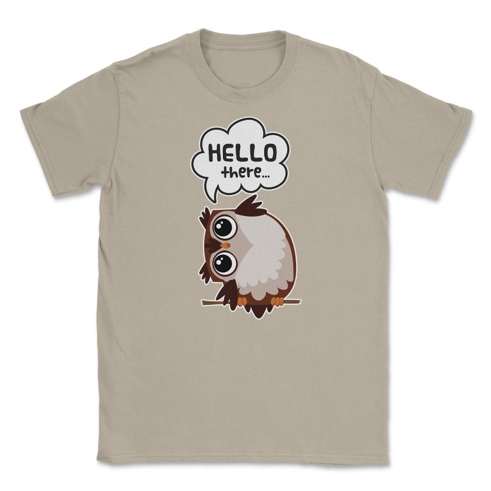 Hello there...Owl Cute Funny Humor T-Shirt Tee Unisex T-Shirt - Cream