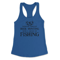 Funny Weekend Forecast Deer Hunting With A Chance Of Fishing design - Royal