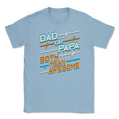 Awesome Papa Unisex T-Shirt - Light Blue