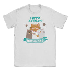 Happy Fathers Human Dad Cats Unisex T-Shirt - White