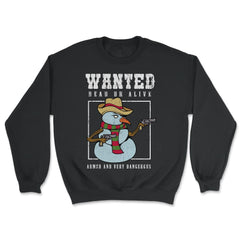 Armed Snowman Wanted Dead or Alive Funny Xmas Novelty Gift graphic - Unisex Sweatshirt - Black