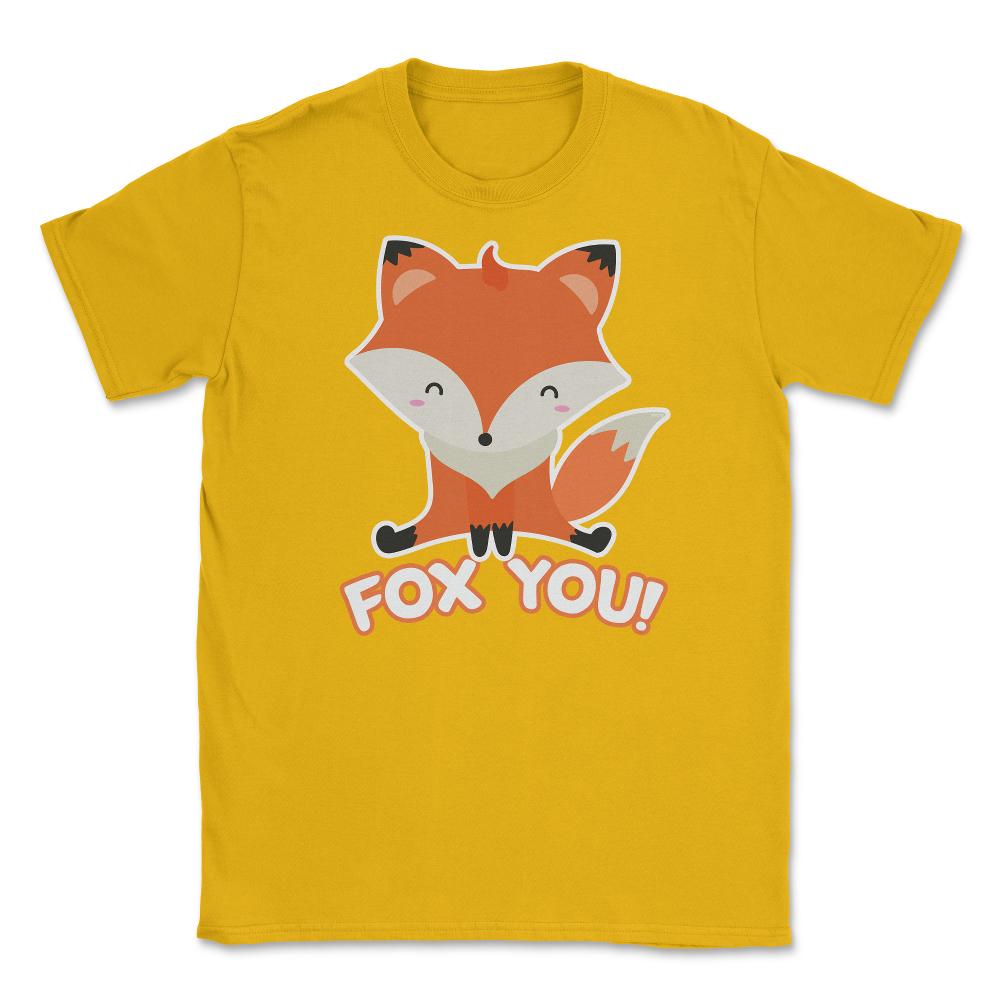 Fox You! Funny Humor Cute Fox T-Shirt Gifts Unisex T-Shirt - Gold
