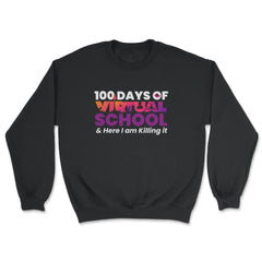 100 Days of Virtual School & Here I am Killing it Design design - Unisex Sweatshirt - Black