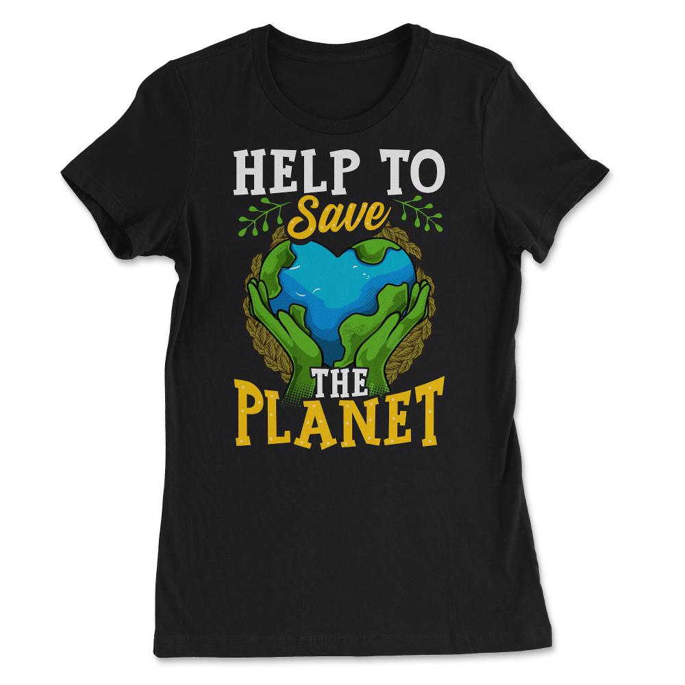 Help to Save the Planet Gift for Earth Day product - Women's Tee - Black