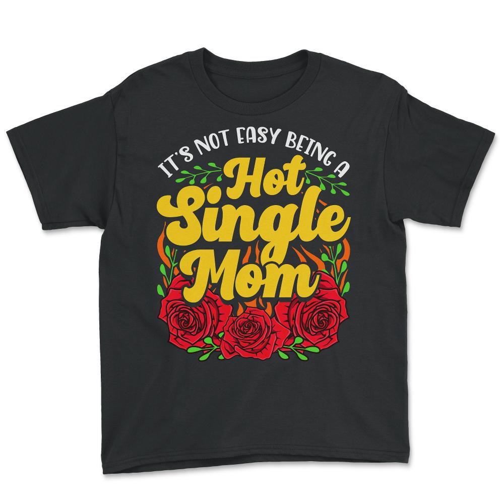 Hot Single Mom for Mother's Day Gift print - Youth Tee - Black