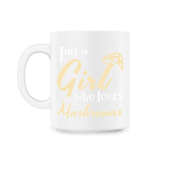 Just a Girl Who Loves Mushrooms Design Gift print - 11oz Mug - White