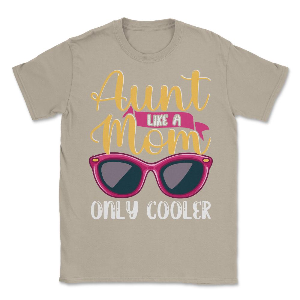 Aunt Like A Mom Only Cooler Funny Meme Quote print Unisex T-Shirt - Cream