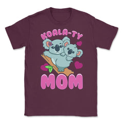 Koala-ty Mom Cute & Tender Theme for Mother’s Day Gift design Unisex - Maroon