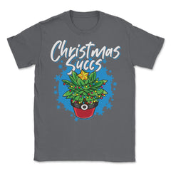Christmas Succs Hilarious Xmas Succulents Pun graphic Unisex T-Shirt - Smoke Grey