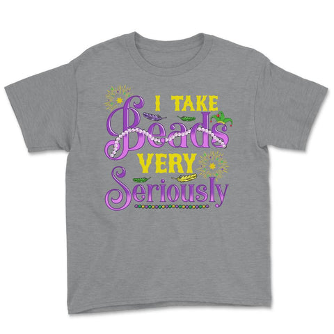 Mardi Gras I take Beads Very Seriously Funny Gift product Youth Tee - Grey Heather