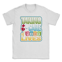 Pediatric Nurse Tiny Lives Care Funny Humor T-Shirt Unisex T-Shirt - White